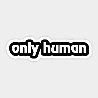 Only human Sticker